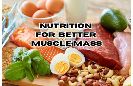 Nutrition for Better Muscle Mass